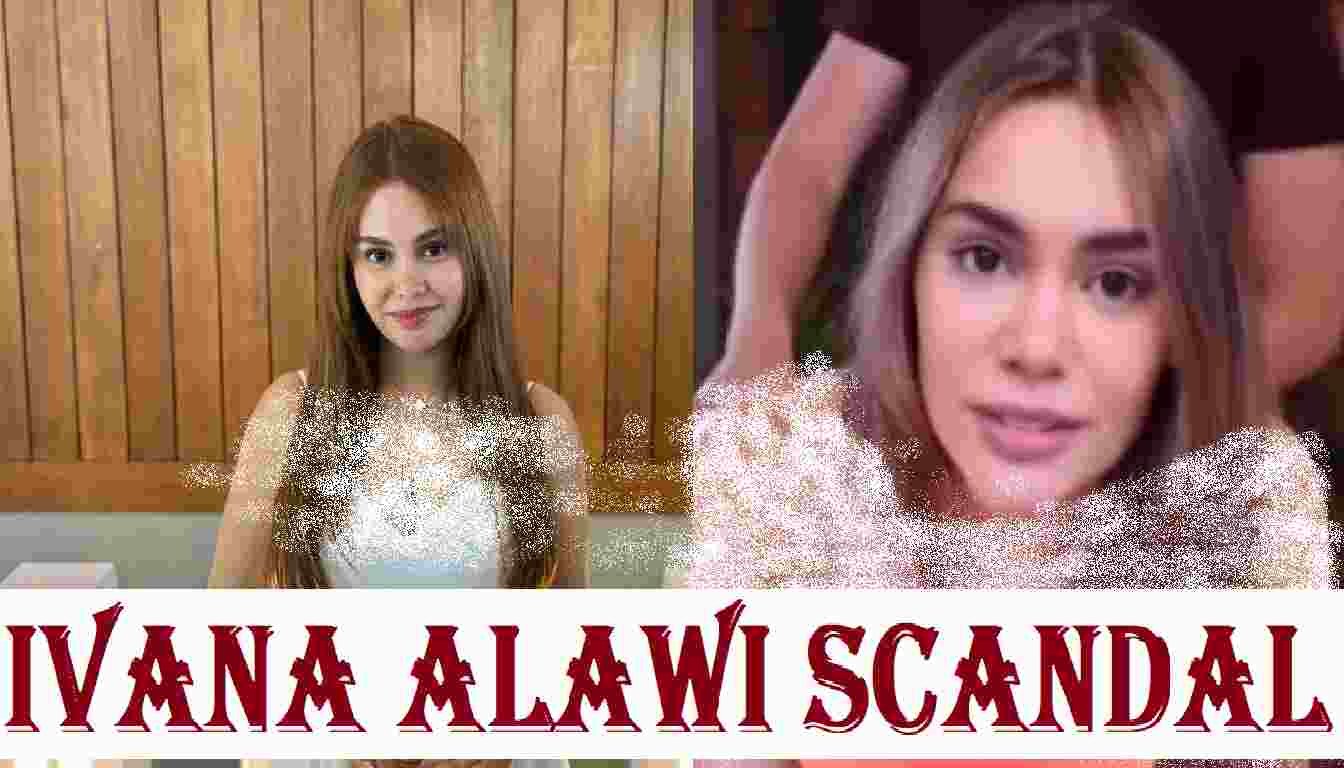 Ivana Alawi Scandal